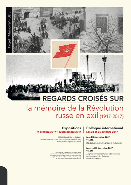 Affiche. Lyon. Colloque. Regards croisés sur la mémoire de la Révolution russe en exil (1917-2017). 2017-10-04